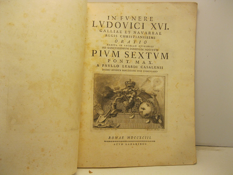 In funere Ludovici XVI Galliae et Navarre regis christianissimi oratio habita in sacello quirinali ad sanctissimum dominum nostrum Pium sextum pont. max, a Paullo Leardi Casalensi intimo eiusdem sanctitatis suae cubiculario